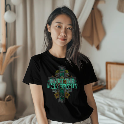 "What The Holy Spirit" Women's T-Shirt