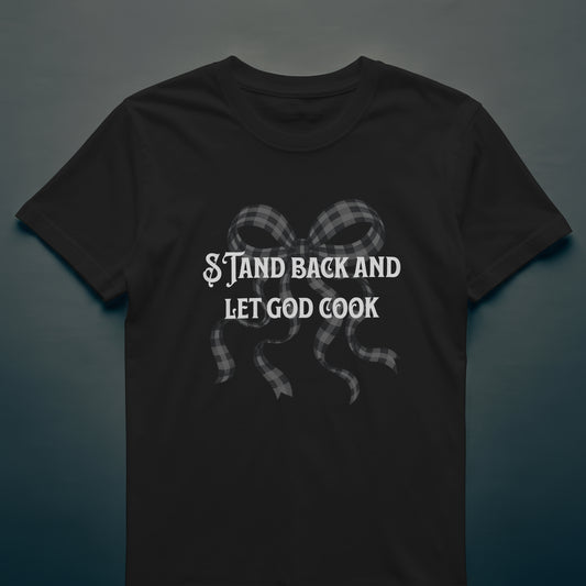 Stand Back And Let GOD Cook